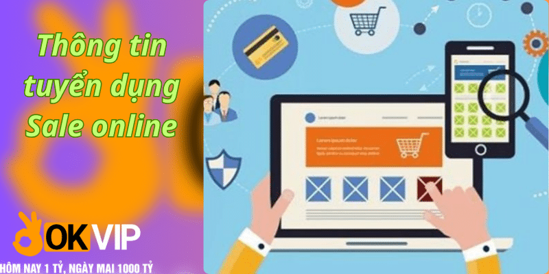 okvip tuyển dụng nhiều sale online mức lương cao